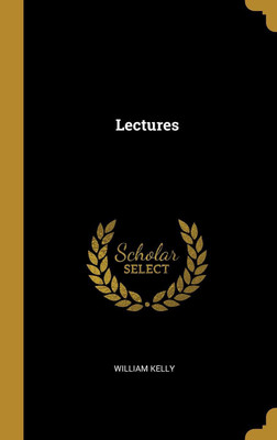 Lectures(English, Hardcover, Kelly William)