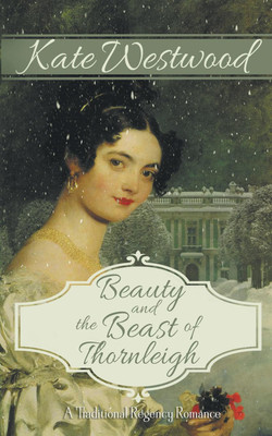 Beauty and the Beast of Thornleigh(English, Paperback, Westwood Kate)