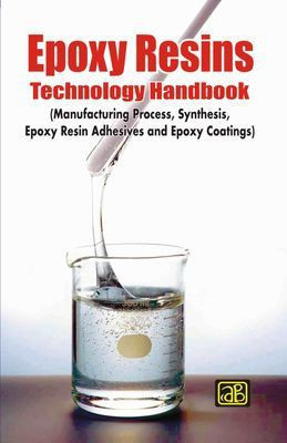 Epoxy Resins Technology Handbook (Manufacturing Process, Synthesis, Epoxy Resin Adhesives and Epoxy Coatings) 2nd Revised Edition(english, Paperback, Dr. H. Panda)