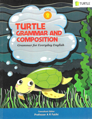 TURTLE PUBLICATIONS TURTLE GRAMMAR AND COMPOSITIONS (GRAMMAR FOR EVERYDAY ENGLISH) CLASS 2(English, Paperback, PROFESSOR A.R. FAHITI)