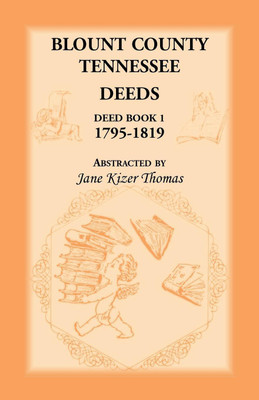 Blount County, Tennessee Deeds, Deed Book 1, 1795-1819(English, Paperback, Thomas Jane Kizer)