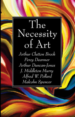 The Necessity of Art(English, Paperback, Brock Arthur Clutton)