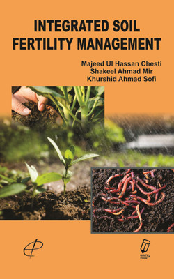 Integrated Soil Fertility Management(English, Hardcover, Dr. Majeed Ul Hassan Chesti, Dr. Shakeel Ahmad Mir, Dr. Khurshid Ahmad Sofi)