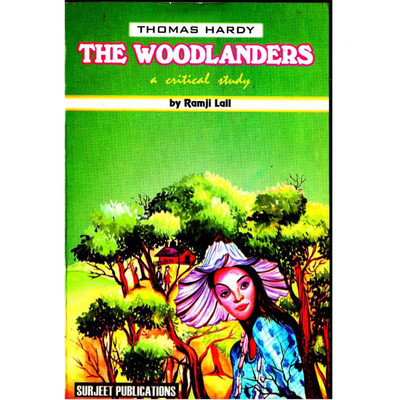 The Woodlanders : Thomas Hardy : A Critical Introduction, Complete Summary, Notes and Important Questions with Answers(English, Paperback, Ramji Lall)