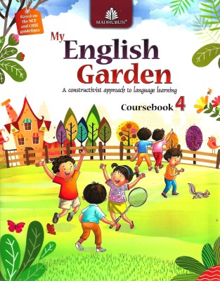 MADHUBUN PUBLICATIONS MY ENGLISH GARDEN (A (CONSTRUCTIVIST APPROACH TO LANGUAGE LEARNING) COURSEBOOK 4(English, Paperback, SHOBHA SHIVNANI)