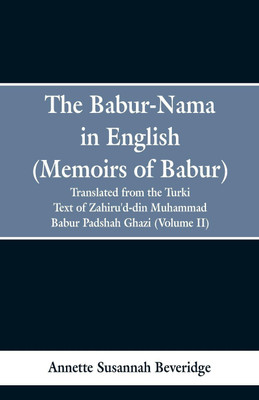 The Babur-nama in English (Memoirs of Babur)(English, Paperback, Beveridge Annette Susannah)