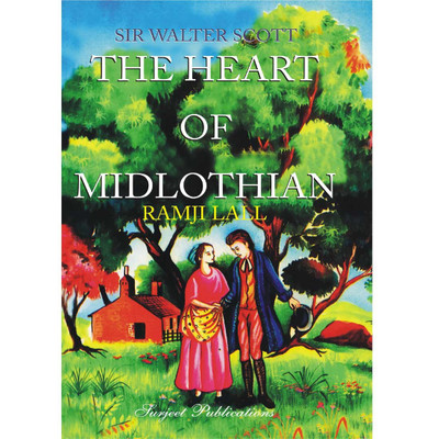 The Heart of Midlothian : Walter Scott : A Critical Introduction, Complete Summary, Notes and Important Questions with Answers(English, Paperback, Ramji Lall)