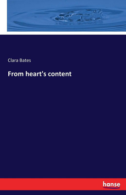 From heart's content(English, Paperback, Bates Clara)
