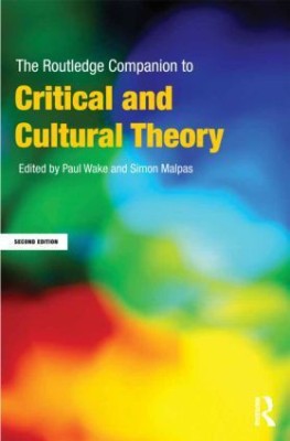 The Routledge Companion to Critical and Cultural Theory (Second Edition)(English, Paperback, Paul Wake, Simon Malpas (eds))