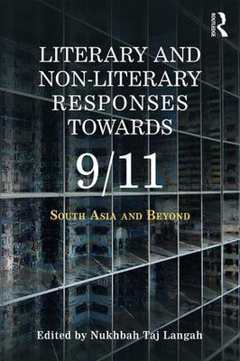 Literary and Non-Literary Responses Towards 9/11: South Asia and Beyond(English, Hardcover, Nukhbah Taj Langah (ed.))