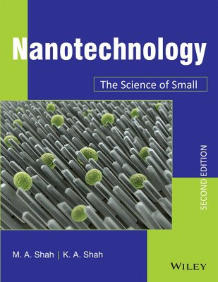 Nanotechnology, 2ed: The Science of Small(English, Paperback, M.A. Shah, K.A. Shah)