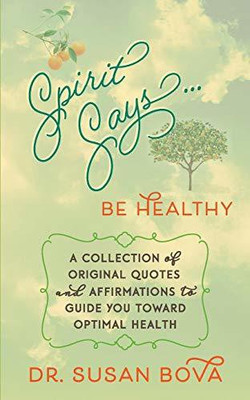 Spirit Says ... Be Healthy(English, Paperback, Bova Susan Dr)