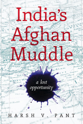 India's Afghan Muddle(English, Hardcover, Pant Harsh V.)