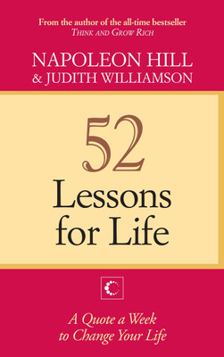 52 Lessons for Life : A Quote A Week,to Change Your Life(English, Paperback, Hill Napoleon)