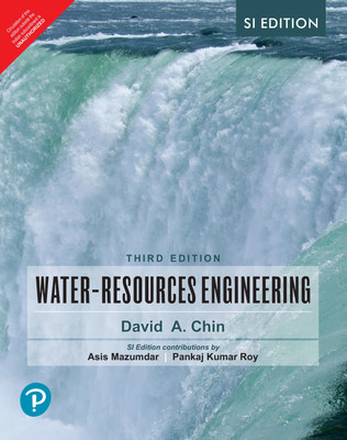 Water-Resources Engineering | Coverage of Hydraulics and Hydrology | SI Edition | By Pearson(English, Paperback, David A. Chin
SI Edition contributions by
Asis Mazumdar
Pankaj Kumar Roy)