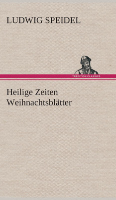 Heilige Zeiten Weihnachtsblaetter(German, Hardcover, Speidel Ludwig)