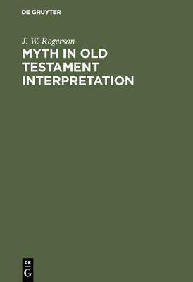 Myth in old testament interpretation(English, Electronic book text, Rogerson J. W.)