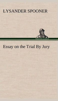 Essay on the Trial By Jury(English, Hardcover, Spooner Lysander)
