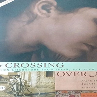 Crossing Over: Partition Literature from India, Pakistan, and Bangladesh illustrated edition Edition(English, Paperback, Sukrita Paul Kumar Frank Stewart)