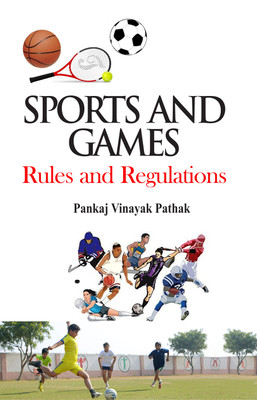 Sports and Games - Rules and Regulation(English, Paperback, Pankaj Vinayak Pathak)