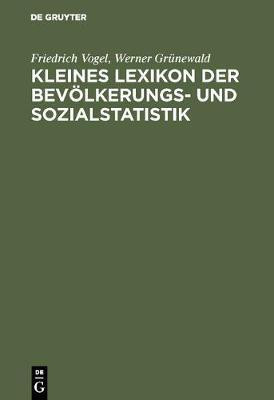 Kleines Lexikon der Bevoelkerungs- und Sozialstatistik(German, Hardcover, Vogel Friedrich)