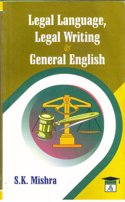 LEGAL LANGUAGE, LEGAL WRITING & GENERAL ENGLISH(English, Paperback, S.K. MISHRA)