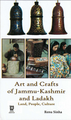 Art and Crafts of Jammu-Kashmir and Ladakh Land, People, Culture(English, Hardcover, Sinha Renu)