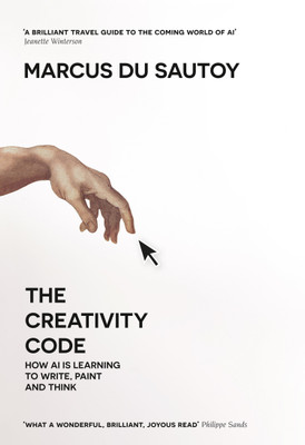 The Creativity Code  - How AI is Learning to Write, Paint and Think(English, Paperback, Marcus du Sautoy)