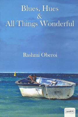 Blues, Hues & All Things Wonderful(English, Paperback, Rashmi Oberoi)