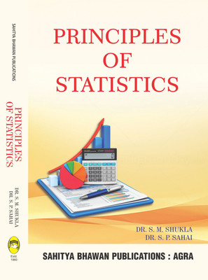 Principles of Statistics For B.Com IInd Year of Awadhesh Pratap Singh University, Barkatullah University, Devi Ahilya University, Dr. Harisingh Gour University, Jiwaji University, Rani Durgavati Vishwavidyalaya, Vikram University(English, Paperback, Dr. S.M. Shukla, Dr. S.P. Sahai)