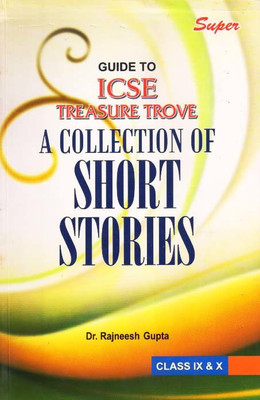 ICSE Guide Treasure Trove A Collection of Short Stories Class IX & X(English, Paperback, Dr. Rajneesh Gupta)