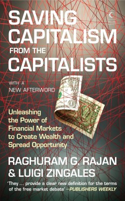 Saving Capitalism From The Capitalism(English, Paperback, Rajan Raghuram G.)