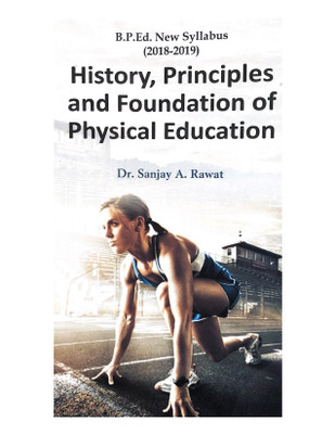 History, Priciples and Foundation of Physical Education(English, Hardcover, Dr. Sanjay A. Rawat)