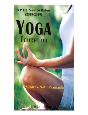 Yoga Education (B.P.Ed. New Syllabus)(English, Paperback, Dr. Tarak Nath Pramanik)