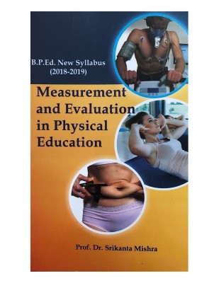 Measurement and Evaluation in Physical Education (B.P.Ed. New Syllabus)(English, Paperback, Prof. Dr. Srikant Mishra)