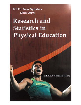 Research and Statistics in Physical Education (B.P.Ed. New Syllabus)(English, Paperback, Prof. Dr. Srikant Mishra)