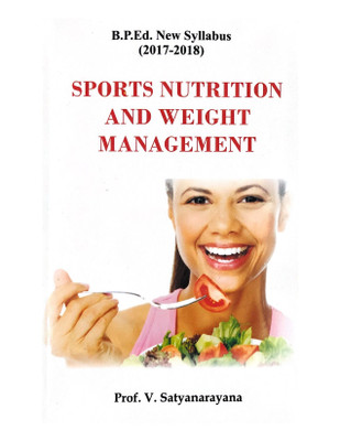 Sports Nutrition and Weight Management (B.P.Ed New Syllabus)(English, Paperback, Prof. V. Satyanarayana)