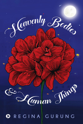 Heavenly Bodies & Human Things(English, Paperback, Regina Gurung)