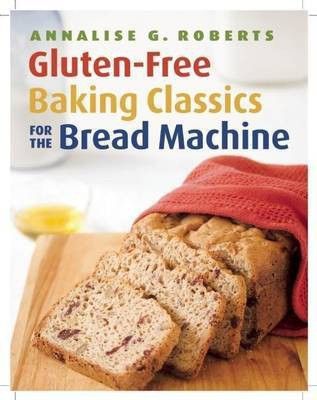 Gluten-Free Baking Classics for the Bread Machine(English, Electronic book text, unknown)