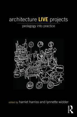 Architecture Live Projects: Pedagogy Into Practice(English, Electronic book text, unknown)