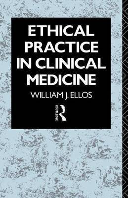Ethical Practice in Clinical Medicine(English, Electronic book text, Ellos William J)