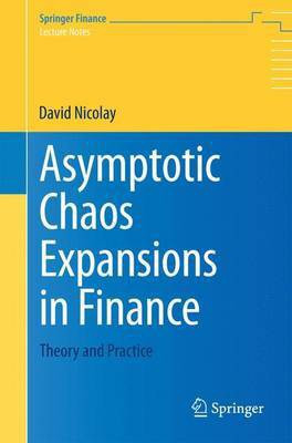 Asymptotic Chaos Expansions in Finance; Theory and Practice(English, Electronic book text, unknown)