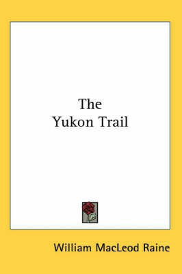 The Yukon Trail(English, Paperback, Raine William MacLeod)