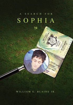 A Search for Sophia(English, Hardcover, William E Blaine E Blaine Jr)