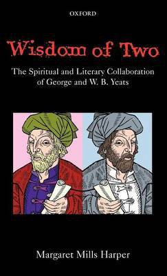 Wisdom of Two: The Spiritual and Literary Collaboration of George and W. B. Yeats(English, Electronic book text, Harper Margaret Mills)