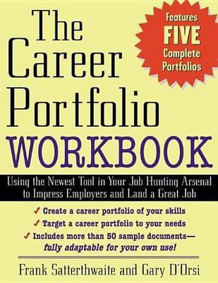 Career Portfolio Workbook, The: Using the Newest Tool in Your Job-Hunting Arsenal to Impress Employers and Land a Great Job(English, Electronic book text, PH.D. Satterthwaite Frank) Career Portfolio Workbook, The: Using the Newest Tool in Your Job-Hunting Arsenal to Impress Employers and Land a Great Job(English, Electronic book text, PH.D. Satterthwaite Frank)