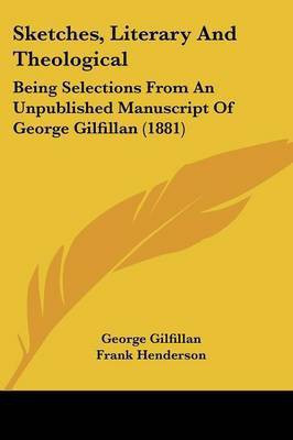 Sketches, Literary And Theological(English, Paperback, Gilfillan George)