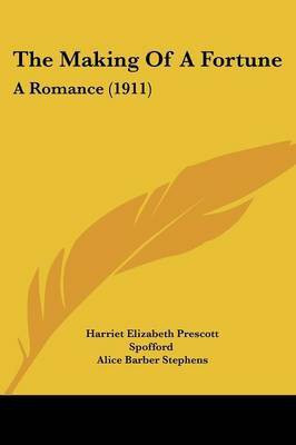 The Making Of A Fortune(English, Paperback, Spofford Harriet Elizabeth Prescott)