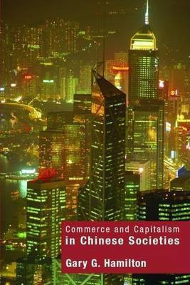 Commerce and Capitalism in Chinese Societies(English, Electronic book text, Hamilton Gary G)