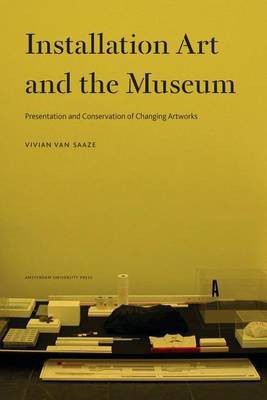 Installation Art and the Museum: Presentation and Conservation of Changing Artworks(English, Undefined, Saaze V)